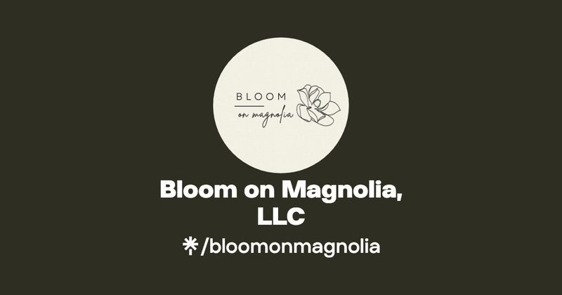 Bloom On Magnolia Llc
