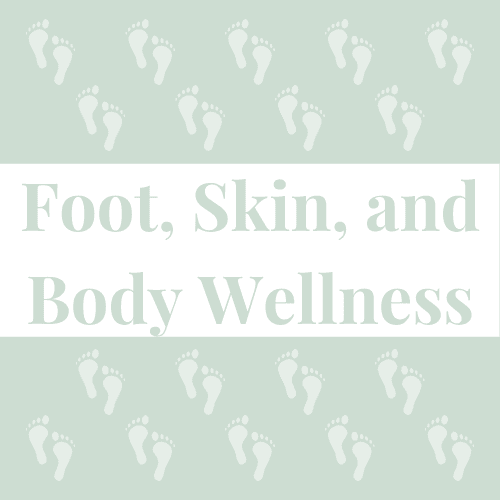 Foot, Skin, and Body Wellness